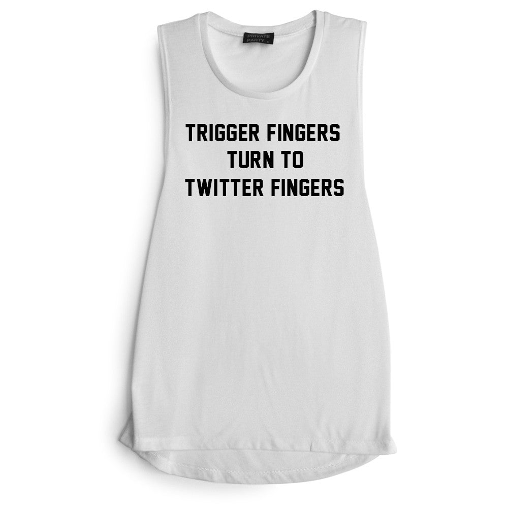 TRIGGER FINGERS TURN TO TWITTER FINGERS [MUSCLE TANK]