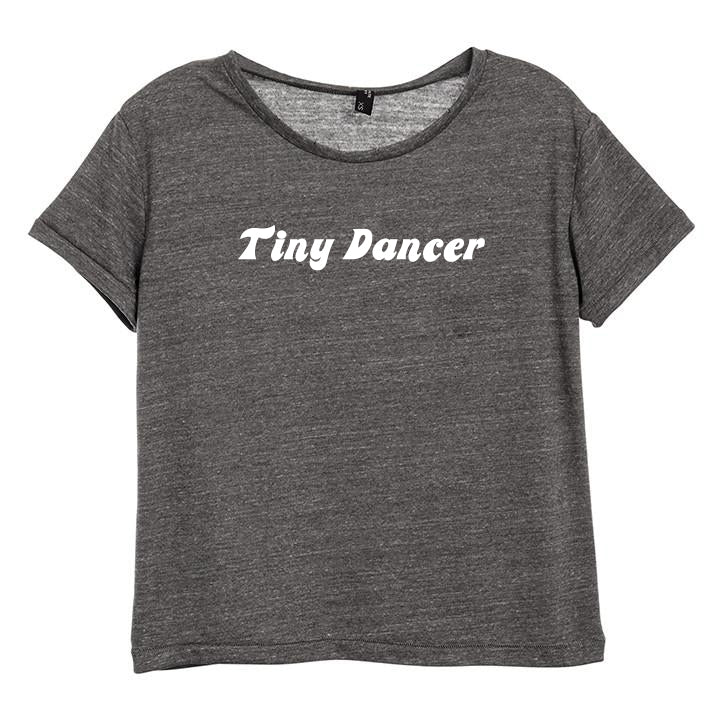 TINY DANCER [DISTRESSED WOMEN'S 'BABY TEE']