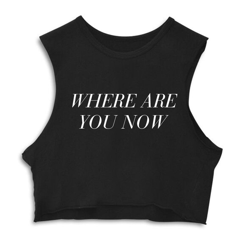 WHERE ARE YOU NOW  [CROP MUSCLE TANK]
