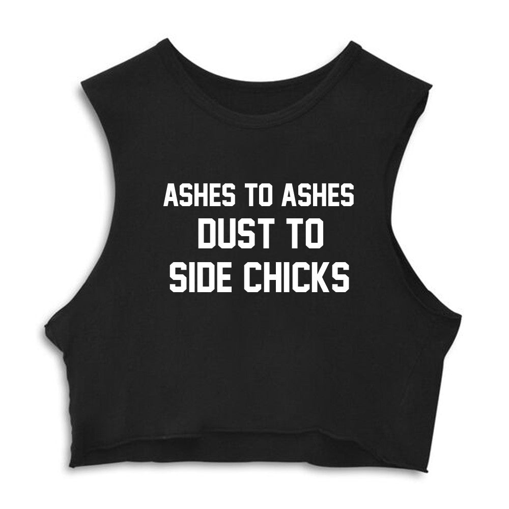 ASHES TO ASHES DUST TO SIDE CHICKS  [CROP MUSCLE TANK]
