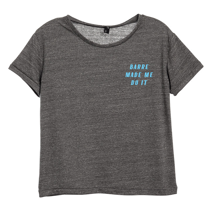 BARRE MADE ME DO IT // POCKET SIZE PRINT [DISTRESSED WOMEN'S 'BABY TEE']