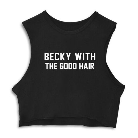 BECKY WITH THE GOOD HAIR  [CROP MUSCLE TANK]