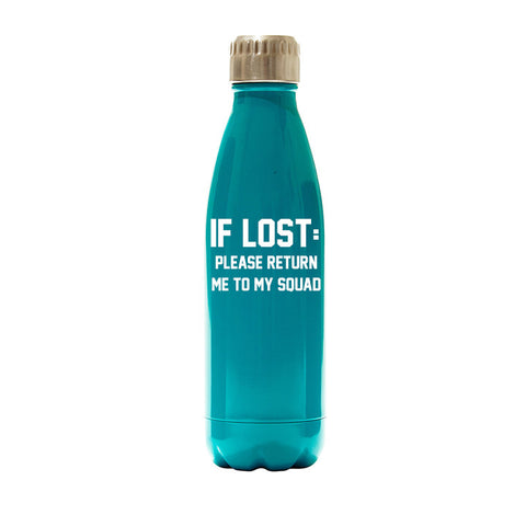 IF LOST: PLEASE RETURN ME TO MY SQUAD [WATER BOTTLE]