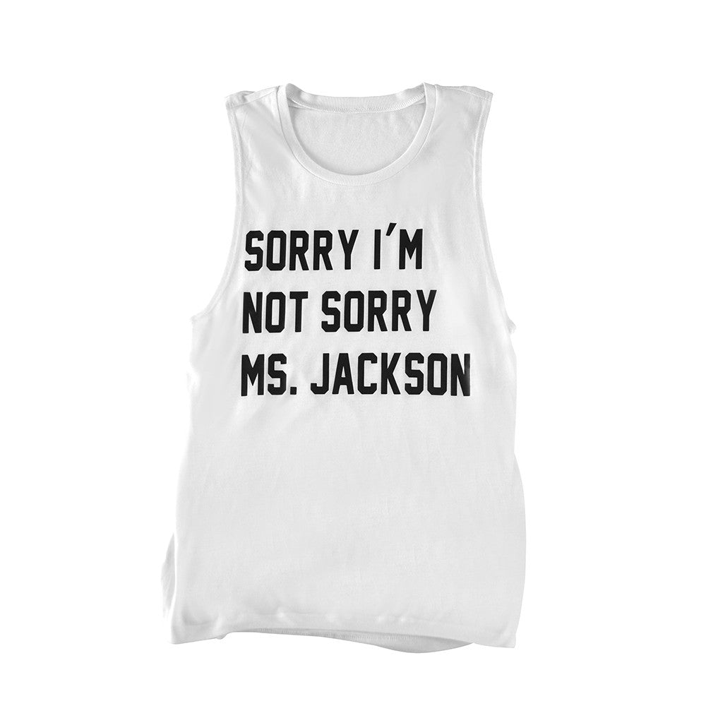 SORRY I'M NOT SORRY MS. JACKSON [MUSCLE TANK]