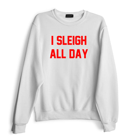 I SLEIGH ALL DAY [RED TEXT // SWEATSHIRT]