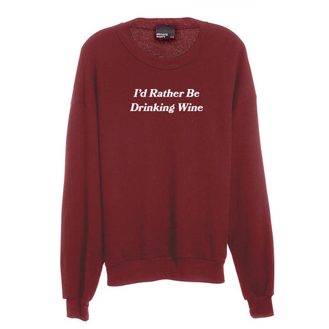 I'D RATHER BE DRINKING WINE [UNISEX CREWNECK SWEATSHIRT]