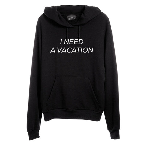 I NEED A VACATION [UNISEX HOODIE]