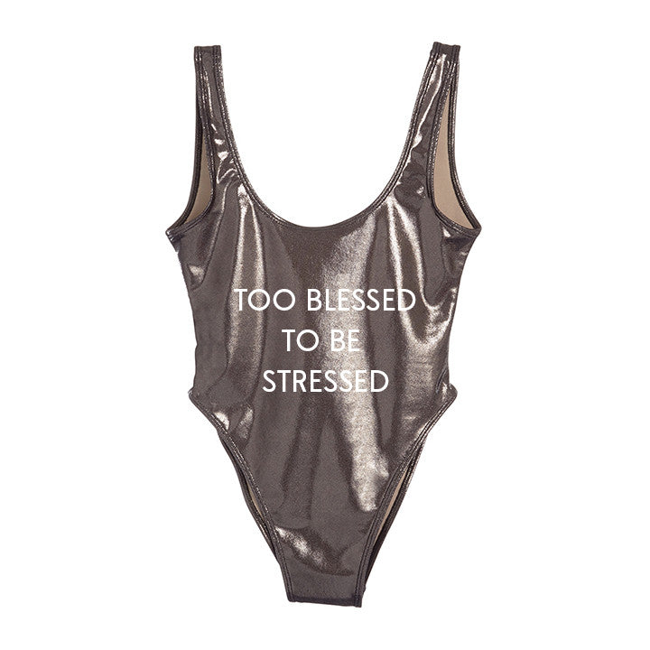 TOO BLESSED TO BE STRESSED [METALLIC SWIMSUIT]