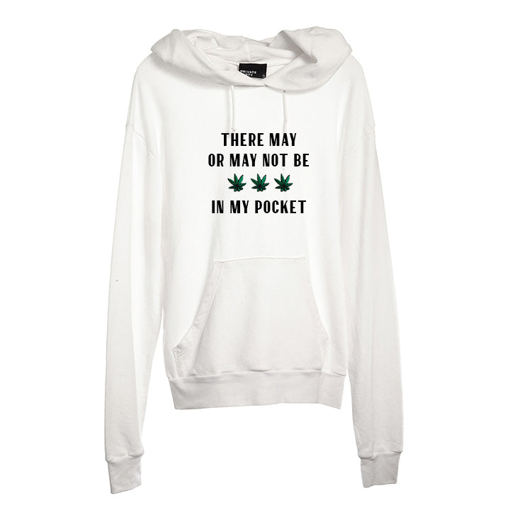 THERE MAY OR MAY NOT BE WEED IN MY POCKET [UNISEX HOODIE W/ PATCHES]