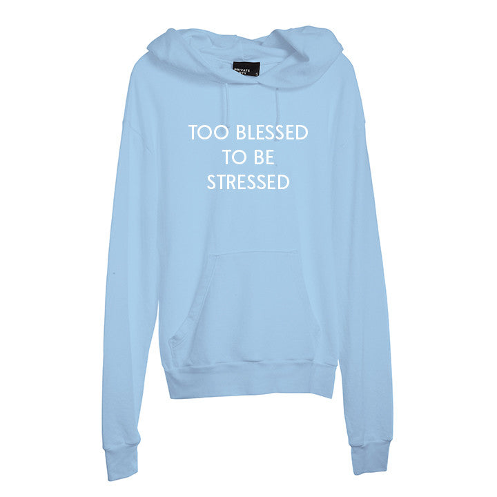 TOO BLESSED TO BE STRESSED [UNISEX HOODIE]