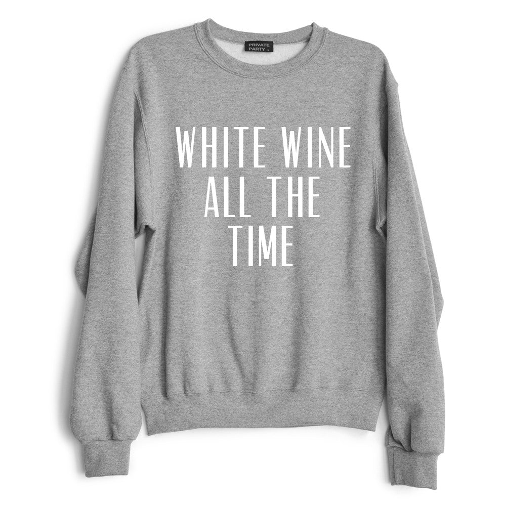 WHITE WINE ALL THE TIME