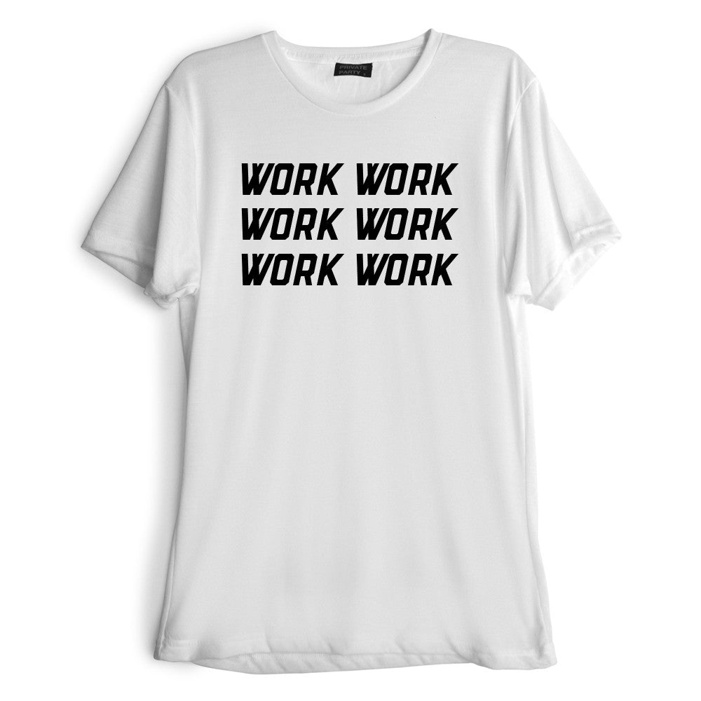 WORK WORK WORK WORK WORK WORK [TEE]